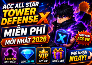Tặng Acc All Star Tower Defense X miễn phí mới nhất 2026 – Nhận Acc Unit Hiếm, Gem