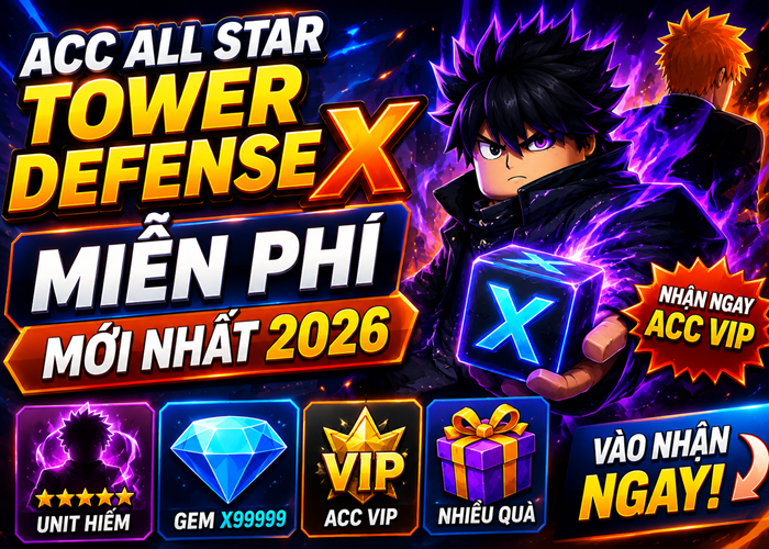 Tặng Acc All Star Tower Defense X miễn phí mới nhất 2026 – Nhận Acc Unit Hiếm, Gem