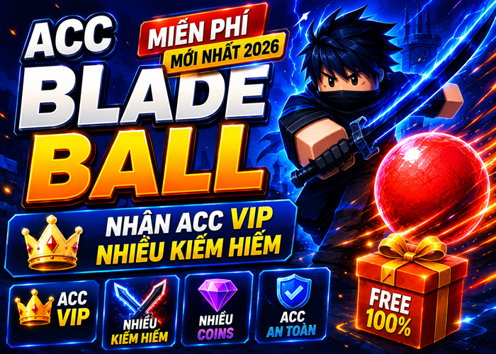 Tặng Acc Blade Ball miễn phí mới nhất 2026 - Nhận Acc VIP, Nhiều Kiếm Hiếm
