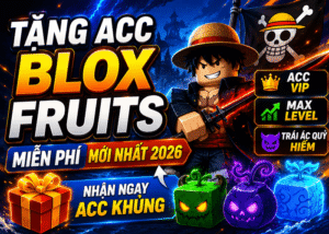 Tặng Acc Blox Fruits miễn phí mới nhất 2026 – Nhận Acc VIP, Max Level