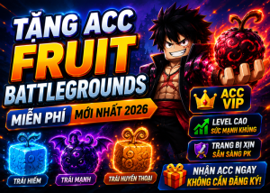 Tặng Acc Fruit Battlegrounds miễn phí mới nhất 2026 – Nhận Acc Có Trái Hiếm, Level Cao